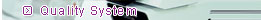 Quality System